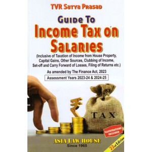Asia Law House's Guide to Income Tax on Salaries by TVR Satya Prasad  [A. Y.  2023-24 & 2024-25]